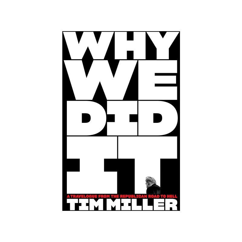 Why We Did It - by  Tim Miller (Hardcover), 1 of 2