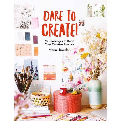 Dare to Create! - by  Marie Boudon (Paperback)