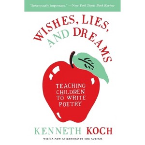 Wishes, Lies, and Dreams - by  Kenneth Koch & Ron Padgett (Paperback) - 1 of 1