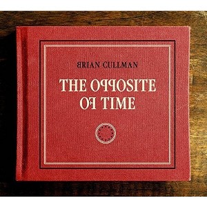 Brian Cullman - Opposite of Time (CD) - 1 of 1