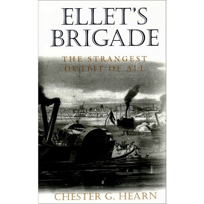 Ellet's Brigade - by  Chester G Hearn (Paperback)