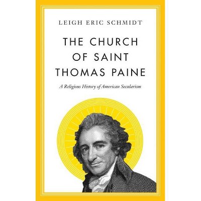 The Church of Saint Thomas Paine - by  Leigh Eric Schmidt (Hardcover)