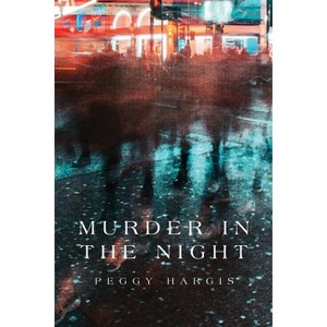 Murder in the Night - by  Peggy Hargis (Paperback) - 1 of 1