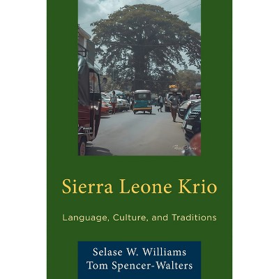 Sierra Leone Krio - by  Selase W Williams & Tom Spencer-Walters (Paperback)