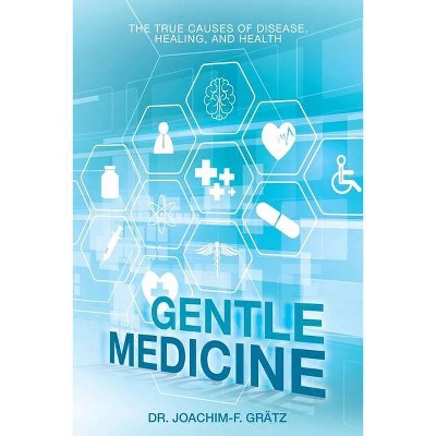 Gentle Medicine - by  Joachim-F Grätz (Paperback)