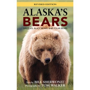 Alaska's Bears - 2nd Edition by  Bill Sherwonit (Paperback) - 1 of 1