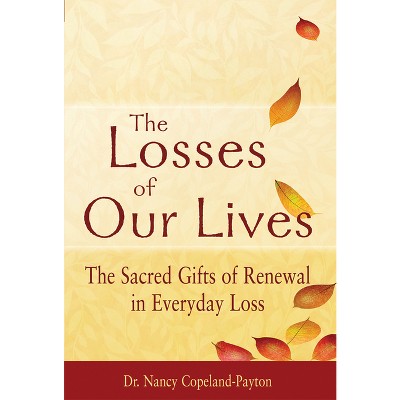 The Losses of Our Lives - by  Nancy Copeland-Payton (Paperback)