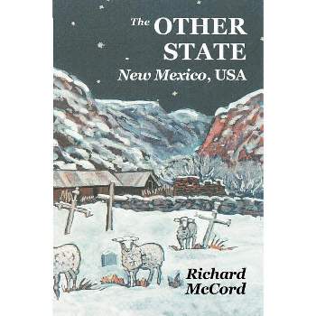 The Other State, New Mexico USA - by  Richard McCord (Paperback)