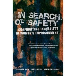 In Search of Safety - (Gender and Justice) by  Barbara Owen & James Wells & Joycelyn Pollock (Paperback) - 1 of 1