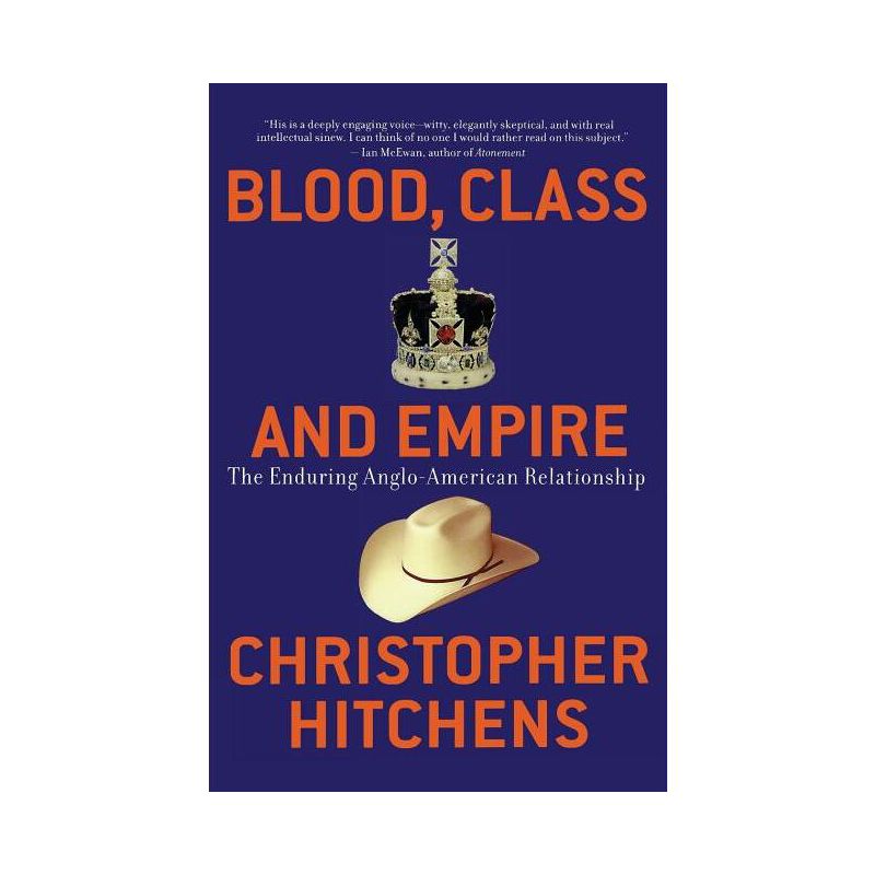 Blood, Class and Empire - (Nation Books) by  Christopher Hitchens (Paperback), 1 of 2