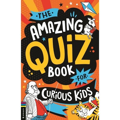 The Amazing Quiz Book for Curious Kids - by  Kevin Pettman (Paperback)