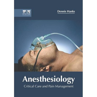 Anesthesiology: Critical Care and Pain Management - by  Dennis Hanks (Hardcover)