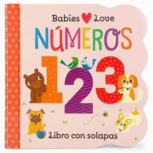 Babies Love Números / Babies Love Numbers (Spanish Edition) - by  Rose Nestling (Board Book) - 1 of 1