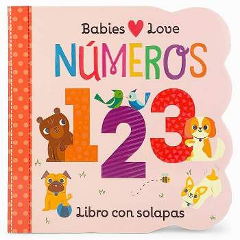 Babies Love Números / Babies Love Numbers (Spanish Edition) - by  Rose Nestling (Board Book)