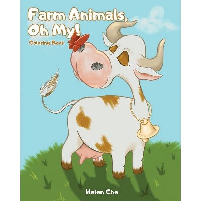 Farm Animals, Oh My! - by  Helen Che (Paperback)