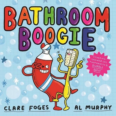 Bathroom Boogie - by  Clare Foges (Hardcover)