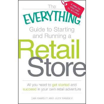 The Everything Guide to Starting and Running a Retail Store - (Everything(r)) by  Dan Ramsey & Judy Ramsey (Paperback)