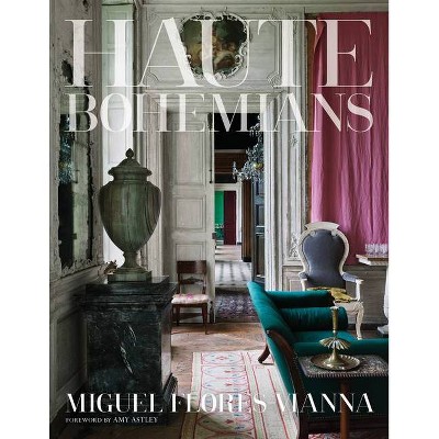 Haute Bohemians - by  Miguel Flores-Vianna (Hardcover)