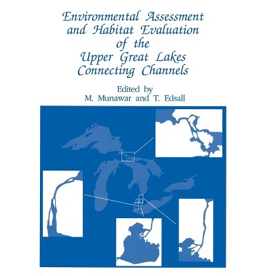 Environmental Assessment and Habitat Evaluation of the Upper Great Lakes Connecting Channels - (Developments in Nephrology) by  M Munawar & T Edsall
