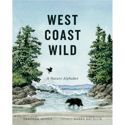 West Coast Wild - by  Deborah Hodge (Hardcover)