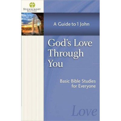 God's Love Through You - (Stonecroft Bible Studies) by  Stonecroft Ministries (Paperback)