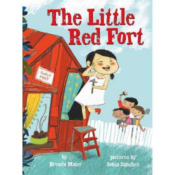 The Little Red Fort (Little Ruby's Big Ideas) - by  Brenda Maier (Hardcover)