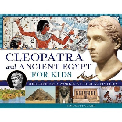  Cleopatra and Ancient Egypt for Kids, 69 - (For Kids) by  Simonetta Carr (Paperback) 