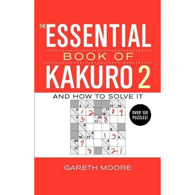 The Essential Book of Kakuro 2 - by  Gareth Moore (Paperback)