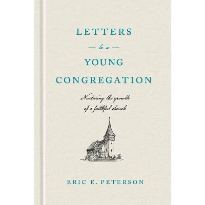 Letters to a Young Congregation - by  Eric E Peterson (Hardcover)