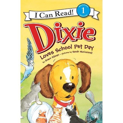 Dixie Loves School Pet Day - (I Can Read Level 1) by  Grace Gilman (Paperback)