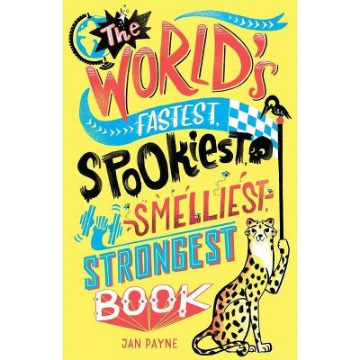 The World's Fastest, Spookiest, Smelliest, Strongest Book - by  Editors of Portable Press (Paperback)