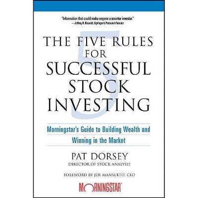 The Five Rules for Successful Stock Investing - by  Pat Dorsey (Paperback)