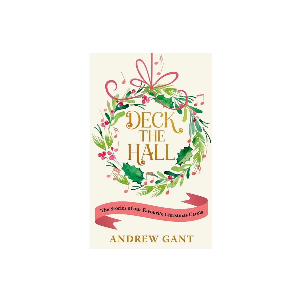 Deck the Hall - by Andrew Gant (Paperback)