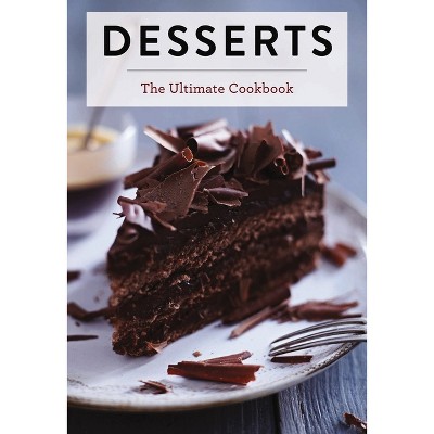 Desserts - (Ultimate Cookbooks) by  The Coastal Kitchen (Hardcover)