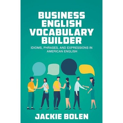 Business English Vocabulary Builder - by  Jackie Bolen (Paperback)