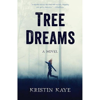 Tree Dreams - by  Kristin Kaye (Paperback)