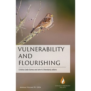 Vulnerability and Flourishing - (College Theology Society Annual Volume) by  Cristina Lledo Gomez & John N Sheveland (Paperback) - 1 of 1