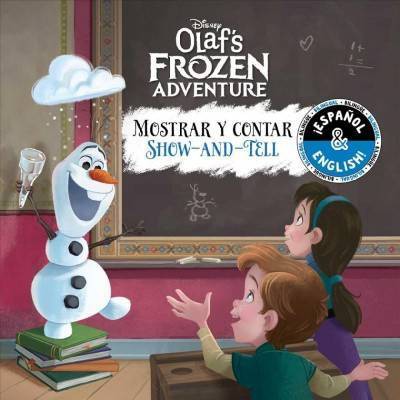 Show-And-Tell / Mostrar Y Contar (English-Spanish) (Disney Olaf's Frozen Adventure) - (Disney Bilingual) (Paperback)