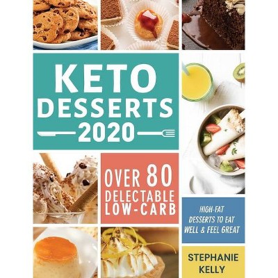 Keto Desserts 2020 - by  Stephanie Kelly (Hardcover)