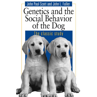 Genetics and the Social Behaviour of the Dog - 2nd Edition by  John Paul Scott & John L Fuller (Paperback)