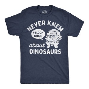 Mens Funny T Shirts Never Knew About Dinosaurs Sarcastic George Washington Graphic Novelty Tee for Men - Crazy Dog Men's T Shirt With Dinosaur Sayings - 1 of 4