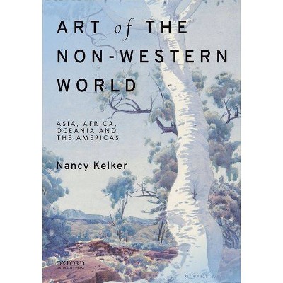 Art of the Non-Western World - by  Nancy L Kelker (Paperback)