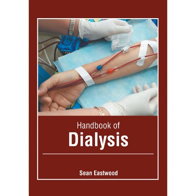 Handbook of Dialysis - by  Sean Eastwood (Hardcover)