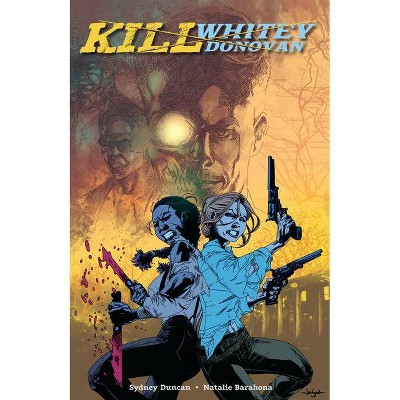 Kill Whitey Donovan - by  Sydney Duncan (Paperback)