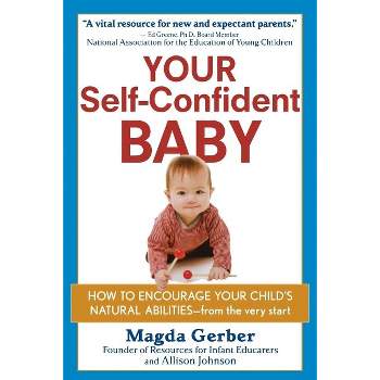 Your Self-Confident Baby - by Magda Gerber & Allison Johnson