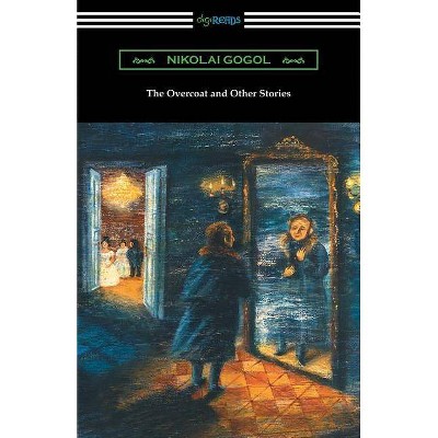 The Overcoat and Other Stories - by  Nikolai Gogol (Paperback)