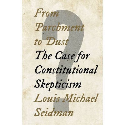 From Parchment to Dust - by  Louis Michael Seidman (Hardcover)