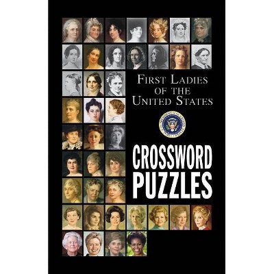 First Ladies of the United States Crossword Puzzles - (Puzzle Book) (Paperback)