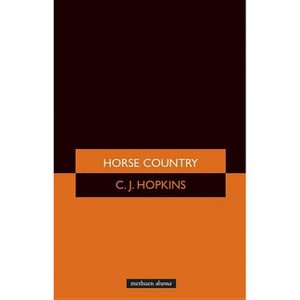 Horse Country - (Modern Plays) by  C J Hopkins & Cj Hopkins (Paperback) - 1 of 1