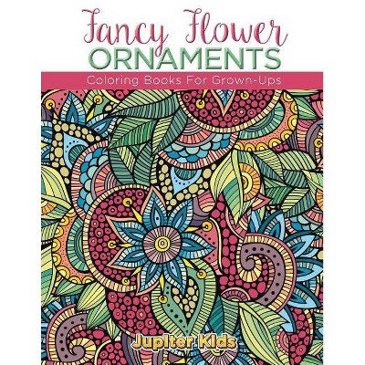 Fancy Flower Ornaments - by  Jupiter Kids (Paperback)